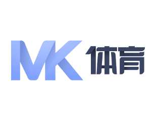 MK体育(mksports)官方网站-精彩体育赛事尽在MK SPORTS